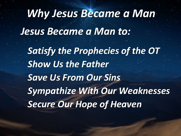 Why Jesus Became a Man to: Satisfy the Prophecies of the OT Show Us