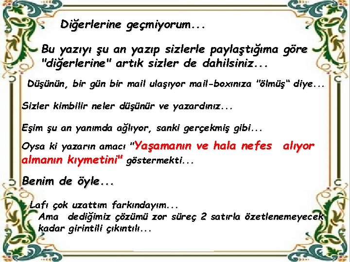 Diğerlerine geçmiyorum. . . Bu yazıyı şu an yazıp sizlerle paylaştığıma göre "diğerlerine" artık