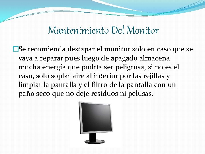 Mantenimiento Del Monitor �Se recomienda destapar el monitor solo en caso que se vaya