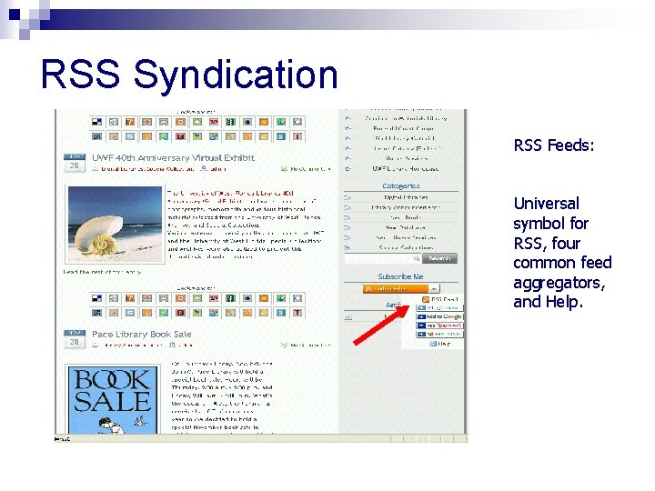 RSS Syndication RSS Feeds: Universal symbol for RSS, four common feed aggregators, and Help.