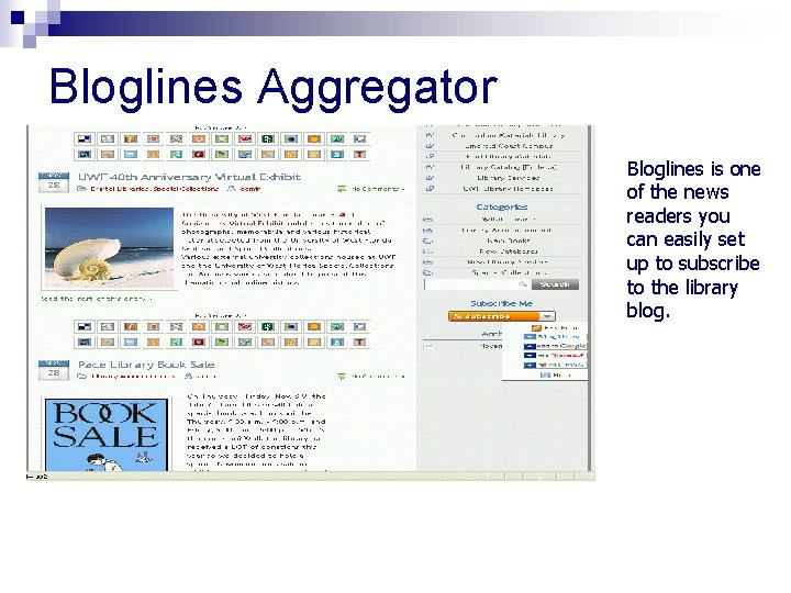 Bloglines Aggregator Bloglines is one of the news readers you can easily set up