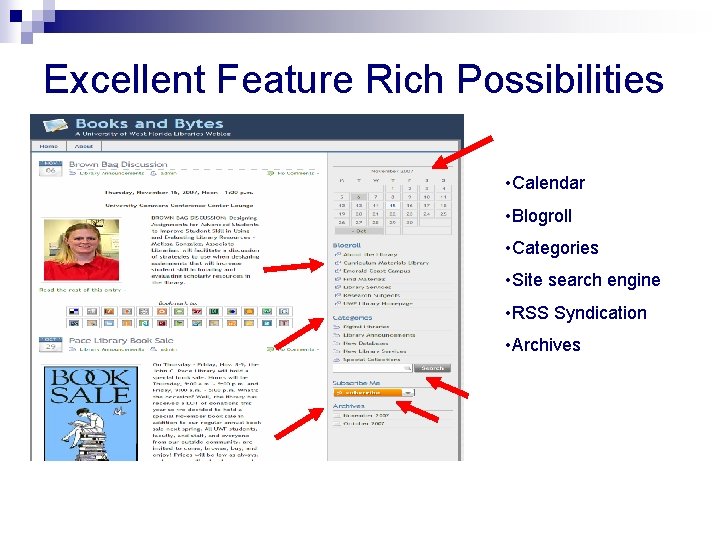 Excellent Feature Rich Possibilities • Calendar • Blogroll • Categories • Site search engine