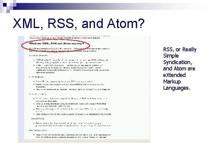 XML, RSS, and Atom? RSS, or Really Simple Syndication, and Atom are e. Xtended
