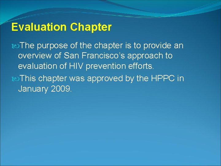 Evaluation Chapter The purpose of the chapter is to provide an overview of San