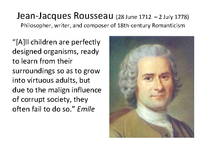 Jean-Jacques Rousseau (28 June 1712 – 2 July 1778) Philosopher, writer, and composer of