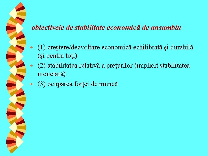 obiectivele de stabilitate economică de ansamblu (1) creştere/dezvoltare economică echilibrată şi durabilă (şi pentru