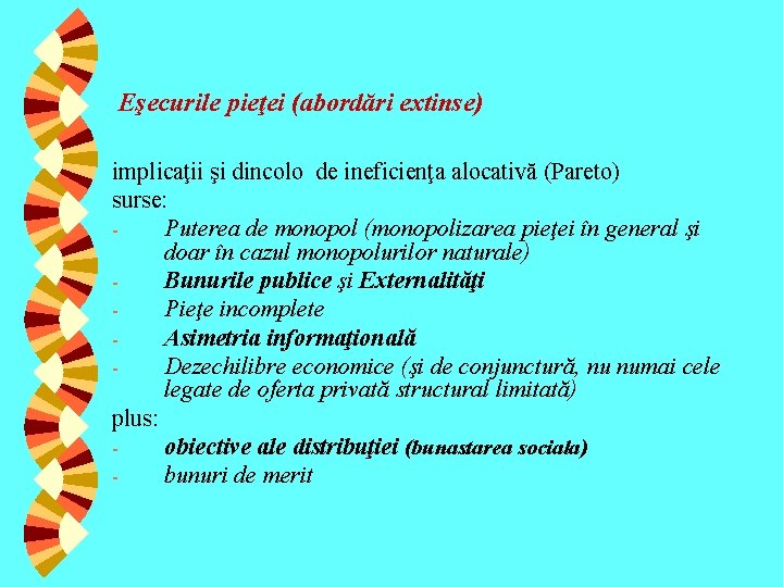 Eşecurile pieţei (abordări extinse) implicaţii şi dincolo de ineficienţa alocativă (Pareto) surse: Puterea de