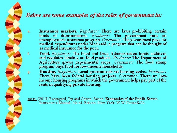Below are some examples of the roles of government in: e. f. g. Insurance