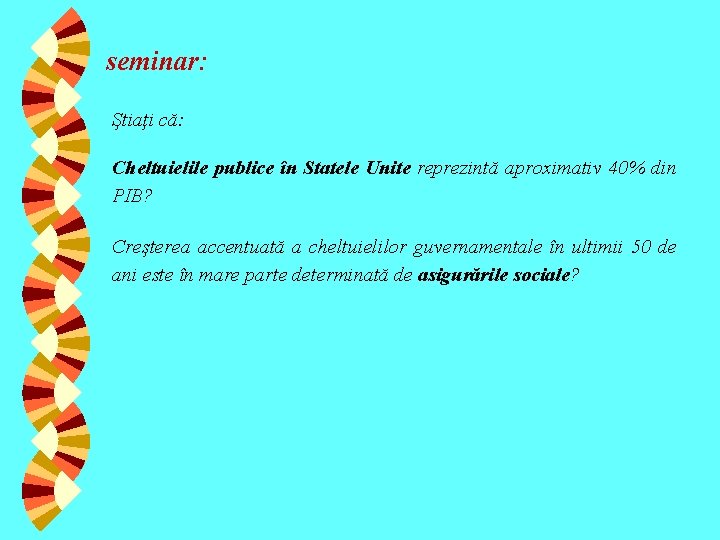 seminar: Ştiaţi că: Cheltuielile publice în Statele Unite reprezintă aproximativ 40% din PIB? Creşterea