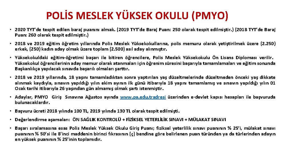 POLİS MESLEK YÜKSEK OKULU (PMYO) • 2020 TYT’de tespit edilen baraj puanını almak. (2019