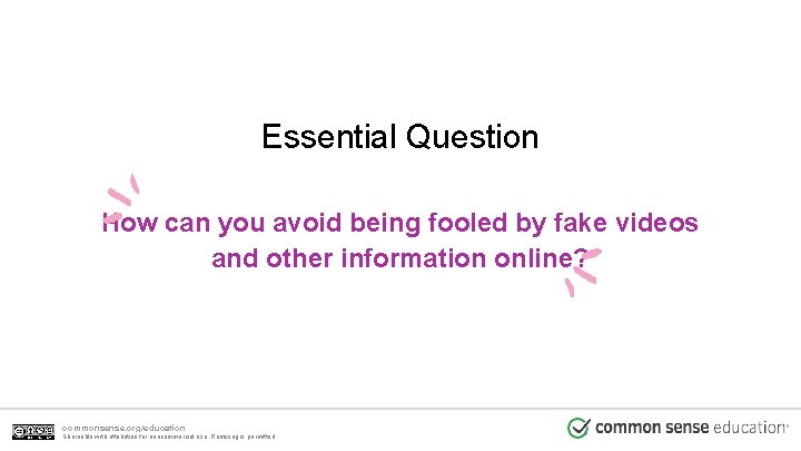 Essential Question How can you avoid being fooled by fake videos and other information