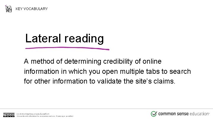 KEY VOCABULARY Lateral reading A method of determining credibility of online information in which