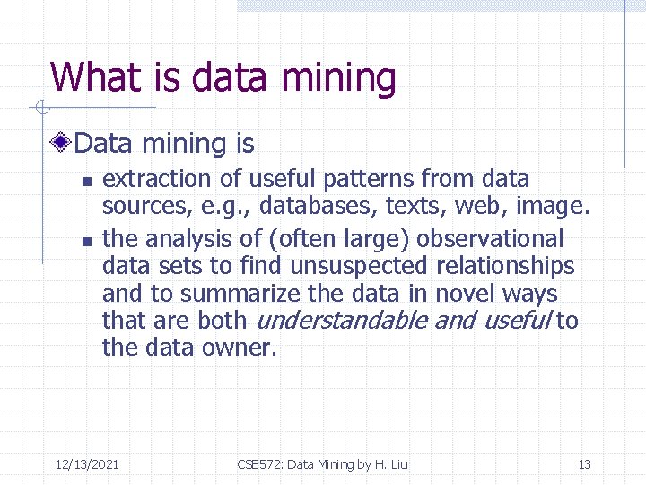 What is data mining Data mining is n n extraction of useful patterns from