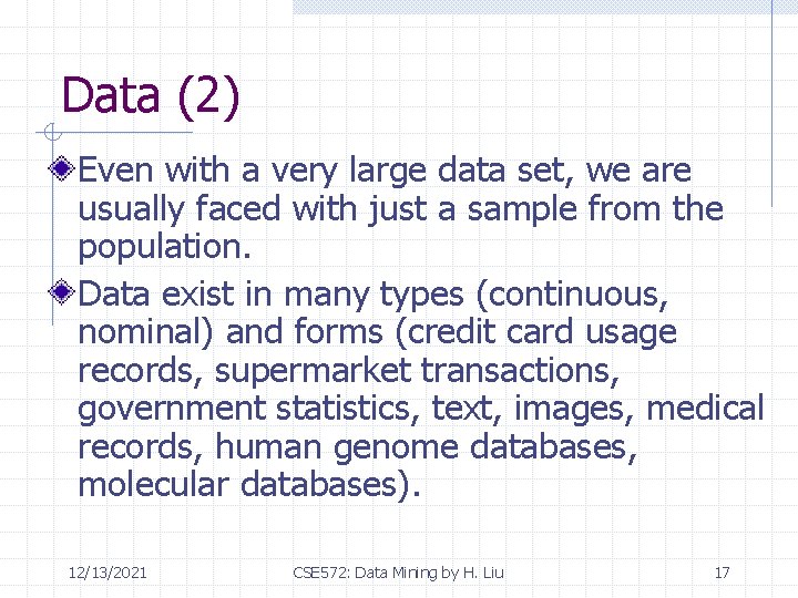 Data (2) Even with a very large data set, we are usually faced with