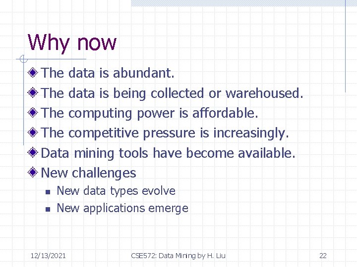 Why now The data is abundant. The data is being collected or warehoused. The