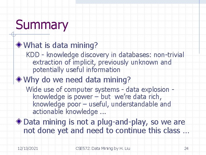 Summary What is data mining? KDD - knowledge discovery in databases: non-trivial extraction of