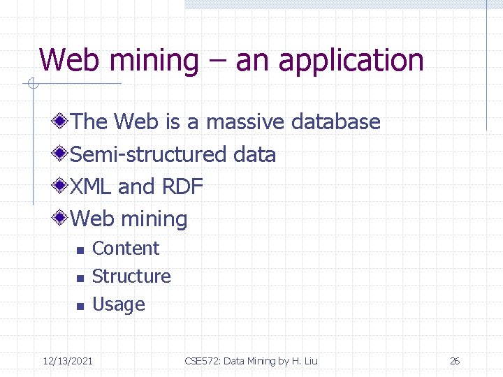 Web mining – an application The Web is a massive database Semi-structured data XML