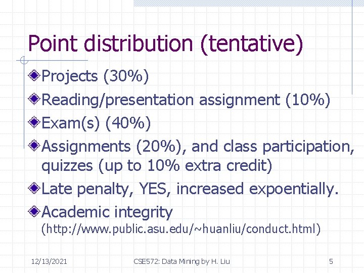 Point distribution (tentative) Projects (30%) Reading/presentation assignment (10%) Exam(s) (40%) Assignments (20%), and class