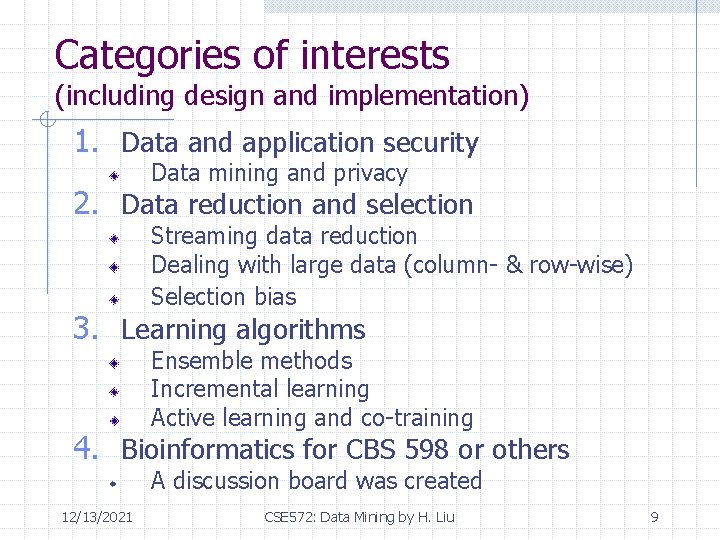 Categories of interests (including design and implementation) 1. Data and application security Data mining