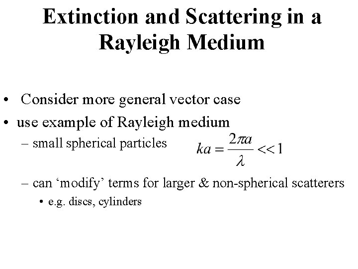 Extinction and Scattering in a Rayleigh Medium • Consider more general vector case •