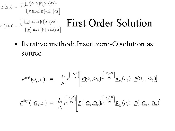 First Order Solution • Iterative method: Insert zero-O solution as source 