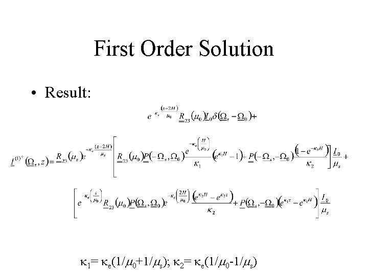 First Order Solution • Result: k 1= ke(1/m 0+1/ms); k 2= ke(1/m 0 -1/ms)