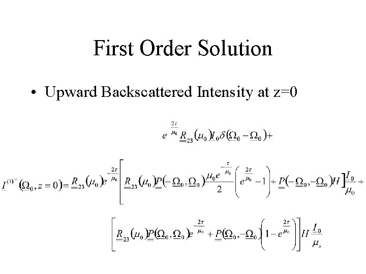 First Order Solution • Upward Backscattered Intensity at z=0 