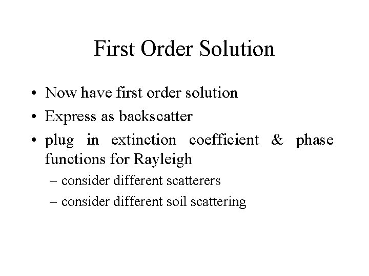 First Order Solution • Now have first order solution • Express as backscatter •