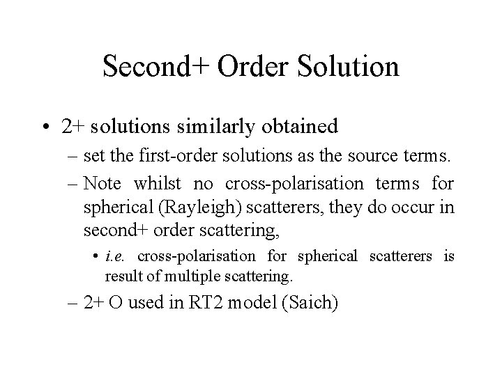 Second+ Order Solution • 2+ solutions similarly obtained – set the first-order solutions as