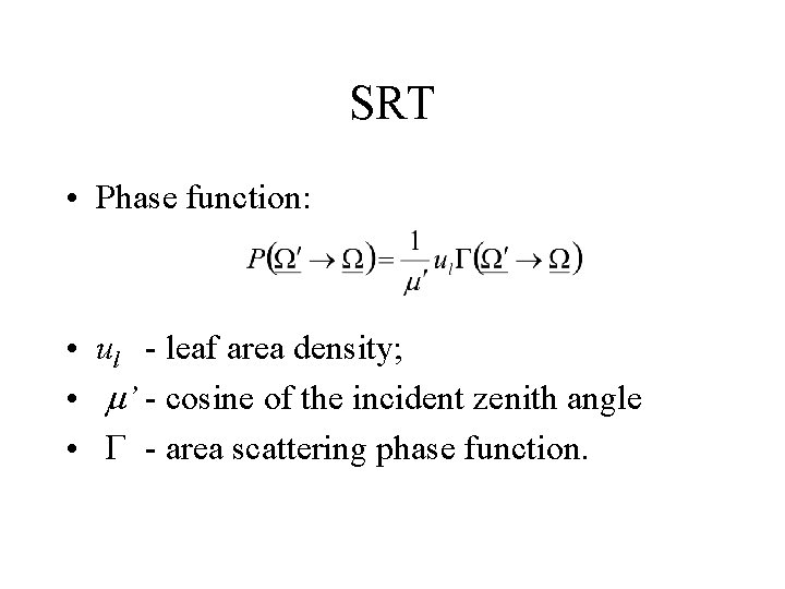 SRT • Phase function: • ul - leaf area density; • m’ - cosine