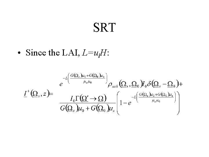 SRT • Since the LAI, L=ul. H: 