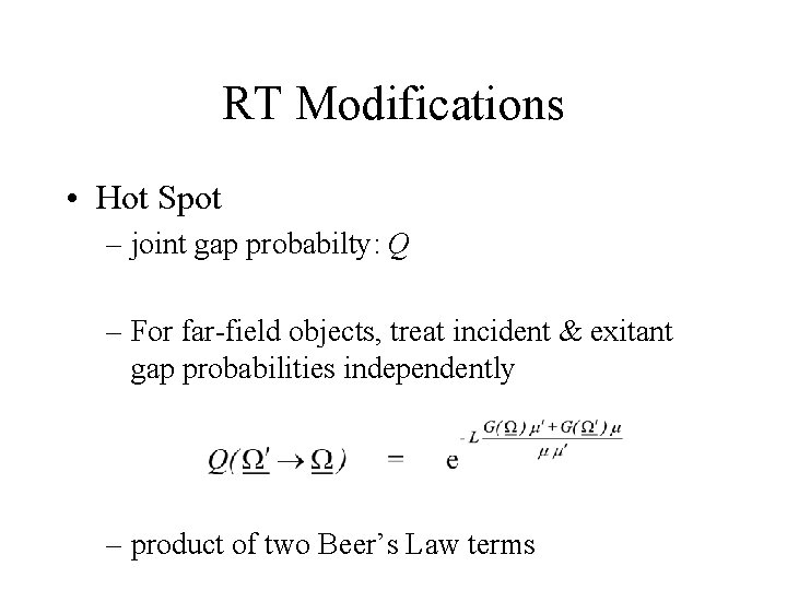RT Modifications • Hot Spot – joint gap probabilty: Q – For far-field objects,