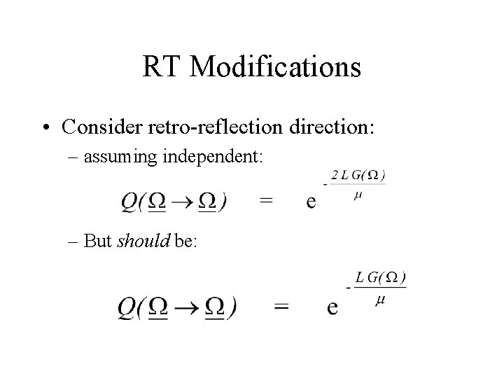 RT Modifications • Consider retro-reflection direction: – assuming independent: – But should be: 