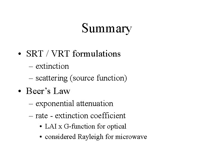 Summary • SRT / VRT formulations – extinction – scattering (source function) • Beer’s