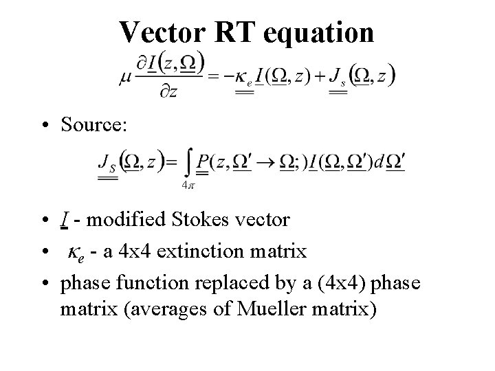 Vector RT equation • Source: • I - modified Stokes vector • ke -