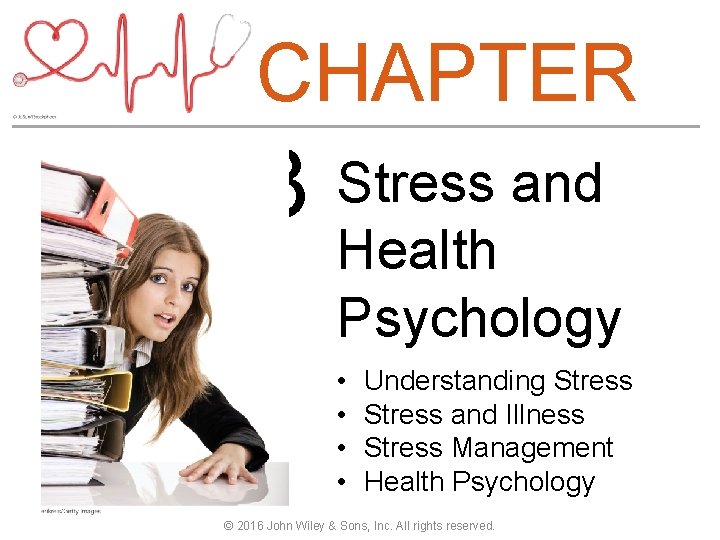 CHAPTER 3 Stress and Health Psychology • • Understanding Stress and Illness Stress Management