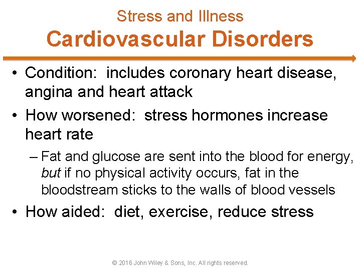 Stress and Illness Cardiovascular Disorders • Condition: includes coronary heart disease, angina and heart
