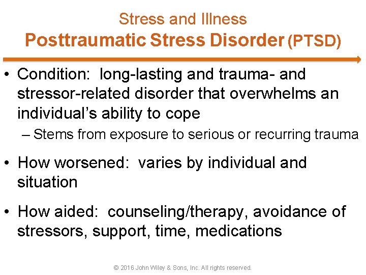 Stress and Illness Posttraumatic Stress Disorder (PTSD) • Condition: long-lasting and trauma- and stressor-related