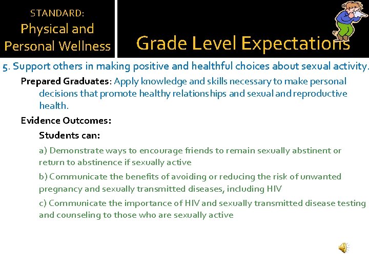 STANDARD: Physical and Personal Wellness Grade Level Expectations 5. Support others in making positive