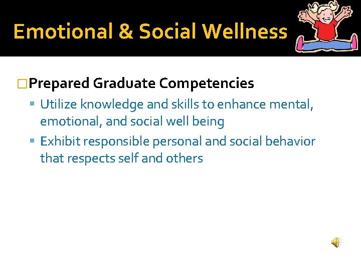 Emotional & Social Wellness �Prepared Graduate Competencies Utilize knowledge and skills to enhance mental,
