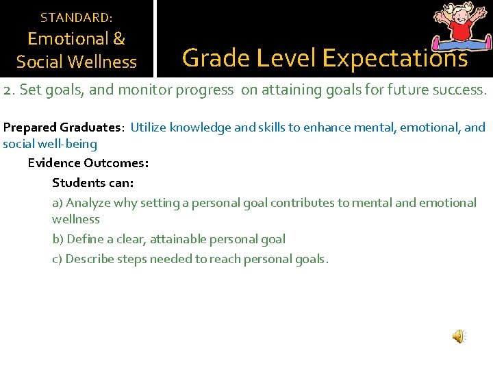 STANDARD: Emotional & Social Wellness Grade Level Expectations 2. Set goals, and monitor progress