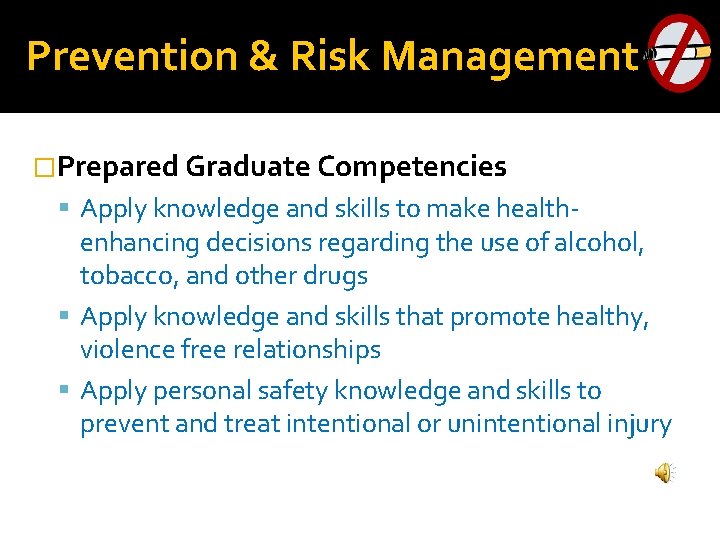 Prevention & Risk Management �Prepared Graduate Competencies Apply knowledge and skills to make health-