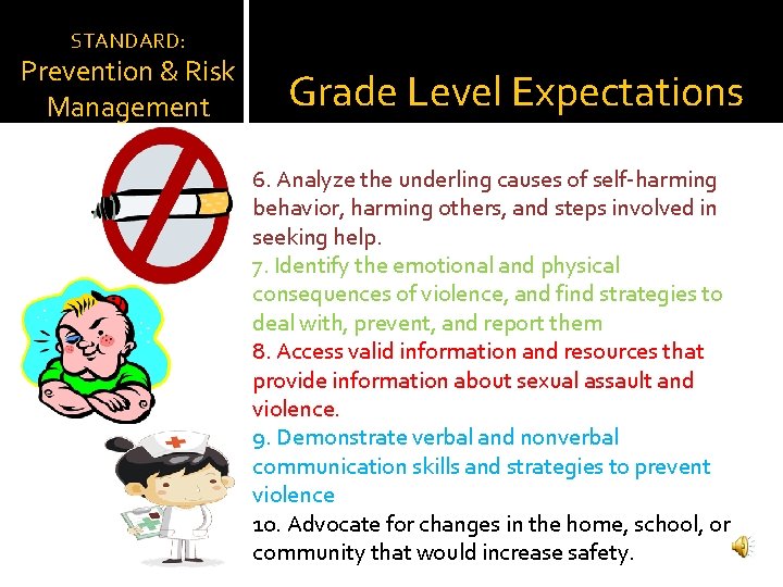 STANDARD: Prevention & Risk Management Grade Level Expectations 6. Analyze the underling causes of