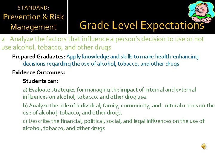 STANDARD: Prevention & Risk Management Grade Level Expectations 2. Analyze the factors that influence