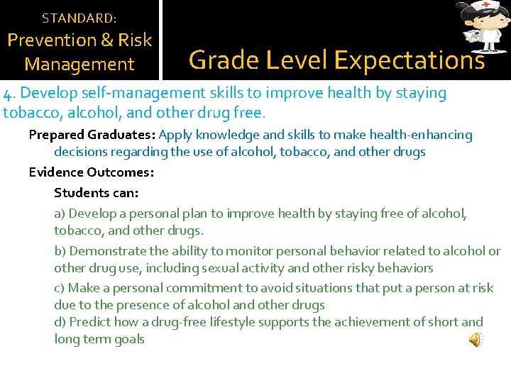 STANDARD: Prevention & Risk Management Grade Level Expectations 4. Develop self-management skills to improve