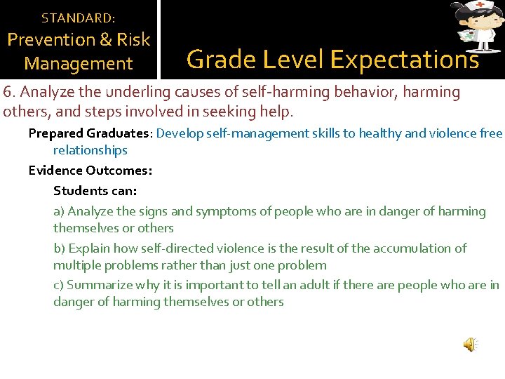 STANDARD: Prevention & Risk Management Grade Level Expectations 6. Analyze the underling causes of