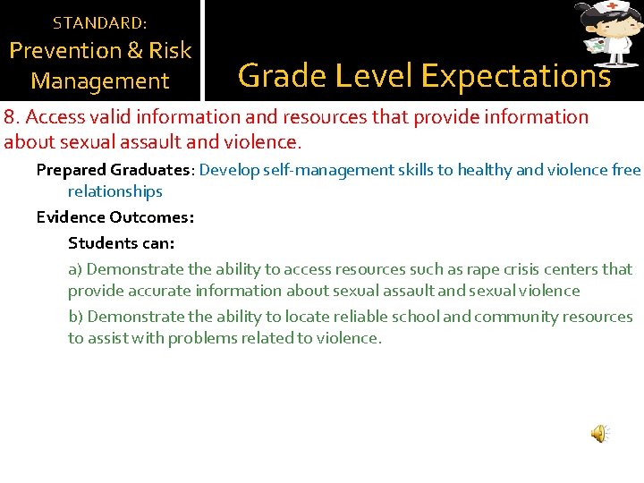 STANDARD: Prevention & Risk Management Grade Level Expectations 8. Access valid information and resources