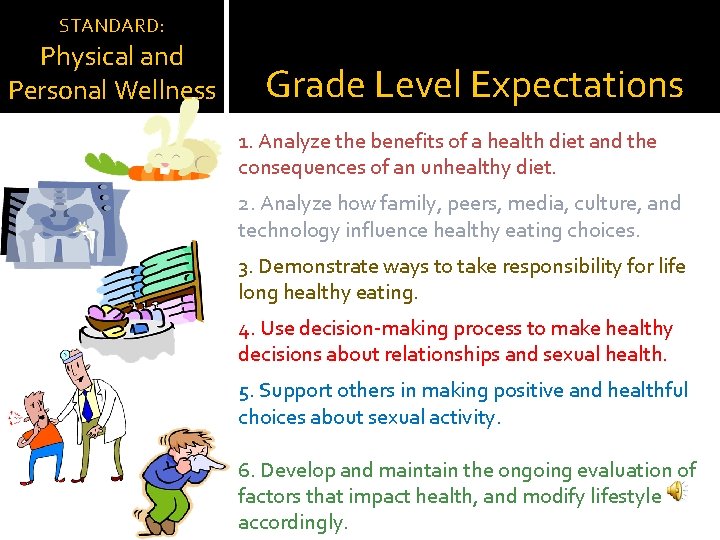 STANDARD: Physical and Personal Wellness Grade Level Expectations 1. Analyze the benefits of a