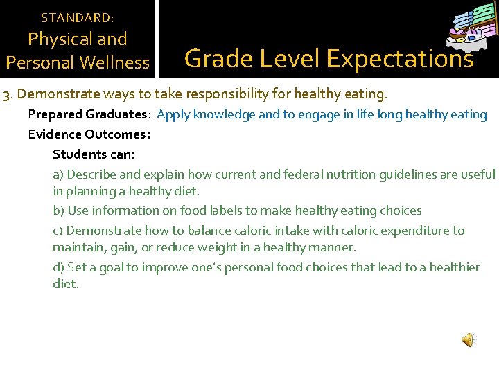 STANDARD: Physical and Personal Wellness Grade Level Expectations 3. Demonstrate ways to take responsibility