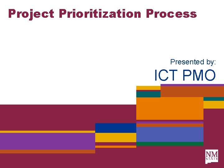 Project Prioritization Process Presented by: ICT PMO 